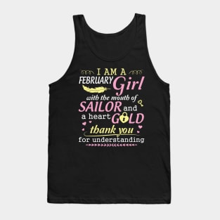 I Am A February Girl With The Mouth Of Sailor And A Heart Of Gold Thank You For Understanding Tank Top